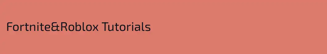 Fortnite&Roblox Tutorials